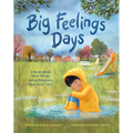 Big Feelings Days: A Book about Hard Things, Heavy Emotions, and Jesus' Love