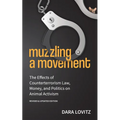 Muzzling a Movement: The Effects of Counterterrorism Law, Money, and Politics on Animal Activism, Revised & Updated Edition