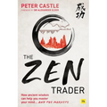 The Zen Trader: How Ancient Wisdom Can Help You Master Your Mind...and the Markets