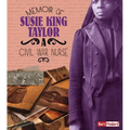 Memoir of Susie King Taylor: A Civil War Nurse