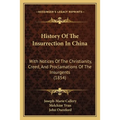 History Of The Insurrection In China: With Notices Of The Christianity, Creed, And Proclamations Of The Insurgents (1854)