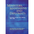 Ministers, Mandarins and Diplomats: Australian Foreign Policy Making, 1941-1969