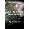 Cycling From Sea to Sea: One Hundred Days Across Canada