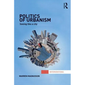 Politics of Urbanism: Seeing Like a City