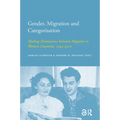 Gender, Migration and Categorisation: Making Distinctions Between Migrants in Western Countries, 1945-2010