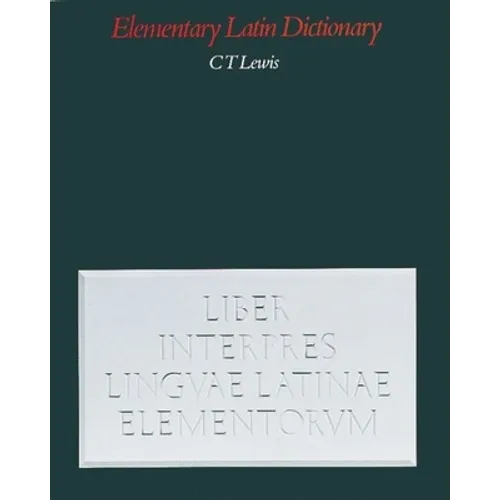 An Elementary Latin Dictionary: With Brief Helps for Latin Readers