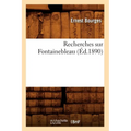 Recherches Sur Fontainebleau (Éd.1890)