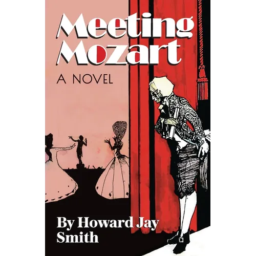 Meeting Mozart: A Novel Drawn From the Secret Diaries of Lorenzo Da Ponte