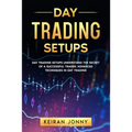 Day Trading Setups: DAY TRADING SETUPS Understand the secret of a successful trader . Advanced techniques in day trading