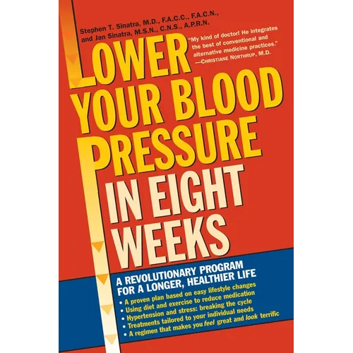 Lower Your Blood Pressure in Eight Weeks: A Revolutionary Program for a Longer, Healthier Life