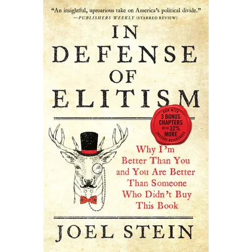 In Defense of Elitism: Why I'm Better Than You and You Are Better Than Someone Who Didn't Buy This Book