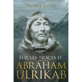 Sur les traces d'Abraham Ulrikab: Les événements de 1880-1881