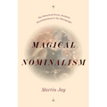 Magical Nominalism: The Historical Event, Aesthetic Reenchantment, and the Photograph