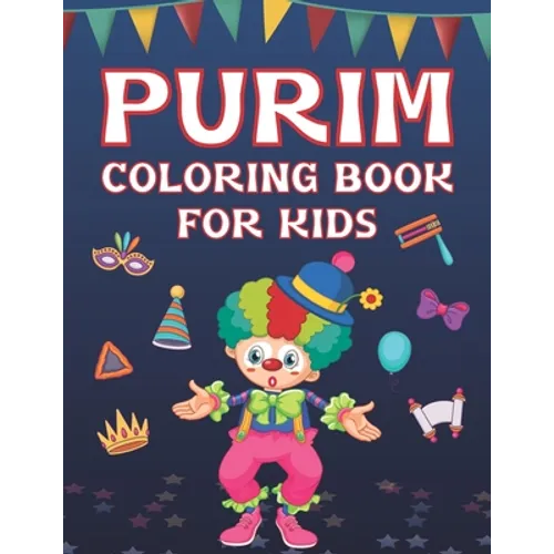Purim Coloring Book For Kids: Fun Purim Activity Book For Boys And Girls With Illustrations Of Purim Such As Purim Masks, Clowns, And More! - Paperback