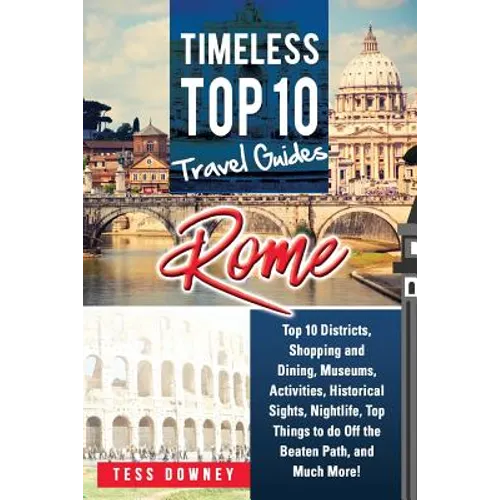 Rome: Rome Italy Top 10 Districts, Shopping and Dining, Museums, Activities, Historical Sights, Nightlife, Top Things to do