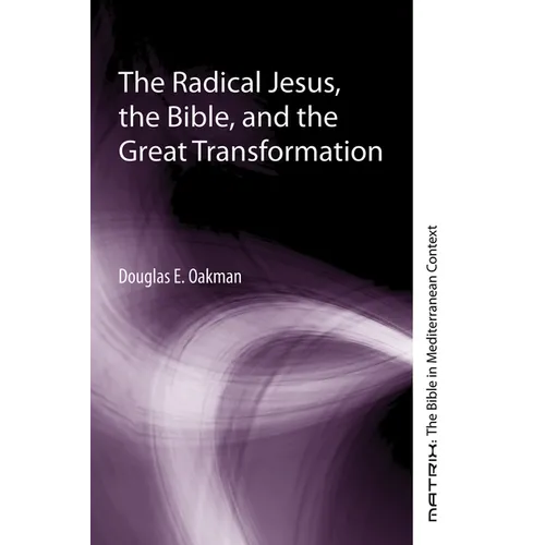 The Radical Jesus, the Bible, and the Great Transformation