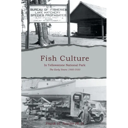 Fish Culture in Yellowstone National Park: The Early Years: 1900-1930