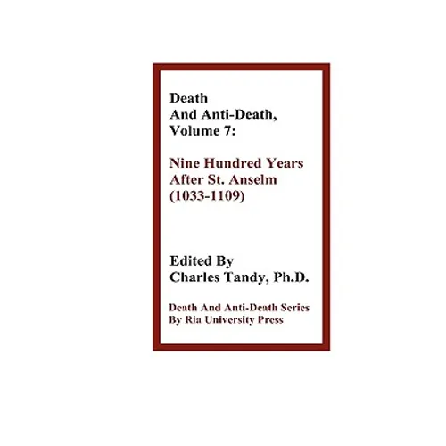 Death and Anti-Death, Volume 7: Nine Hundred Years After St. Anselm (1033-1109)