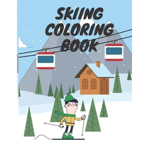 Skiing Coloring Book: Winter Sports For Kids Relaxation Winter Time For Adults