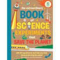 The Extraordinary Book of Science Experiments to Save the Planet