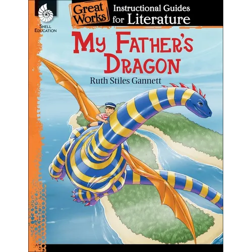 My Father's Dragon: An Instructional Guide for Literature: An Instructional Guide for Literature