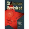 Stalinism Revisited: The Establishment of Communist Regimes in East-Central Europe