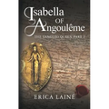 Isabella of Angoulême: The Tangled Queen Part 2
