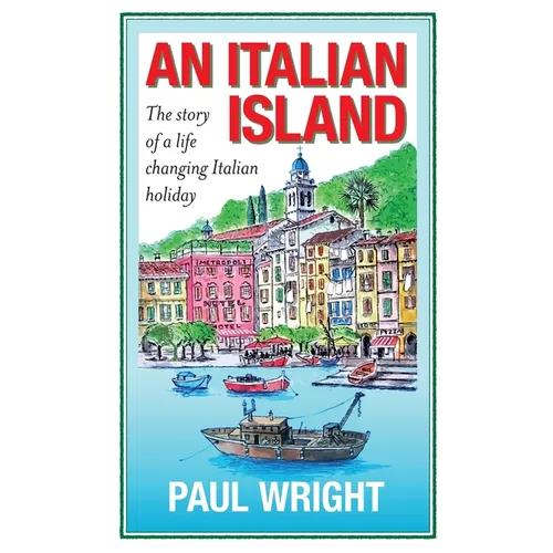 An Italian Island: The Story of a Life Changing Italian Holiday