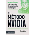 El Método Nvidia: Jensen Huang Y La Creación de Un Gigante Tecnológico / The Nvidia Way