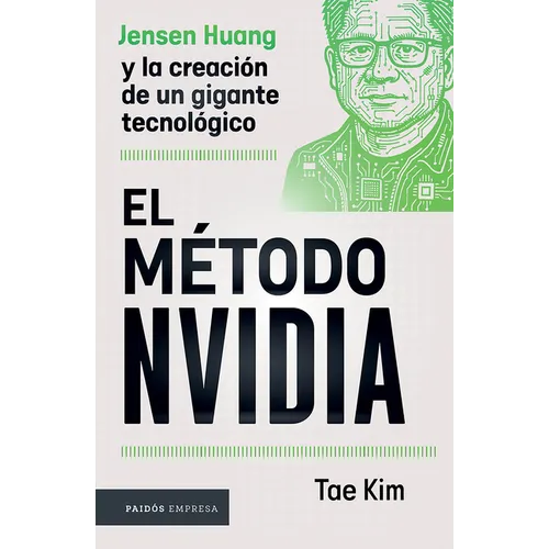 El Método Nvidia: Jensen Huang Y La Creación de Un Gigante Tecnológico / The Nvidia Way