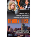 Deadly Dose: The Untold Story of a Homicide Investigator's Crusade for Truth and Justice