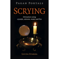 Pagan Portals - Scrying: Divination Using Crystals, Mirrors, Water and Fire