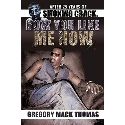 After 25 Years of Smoking Crack, How You Like Me Now