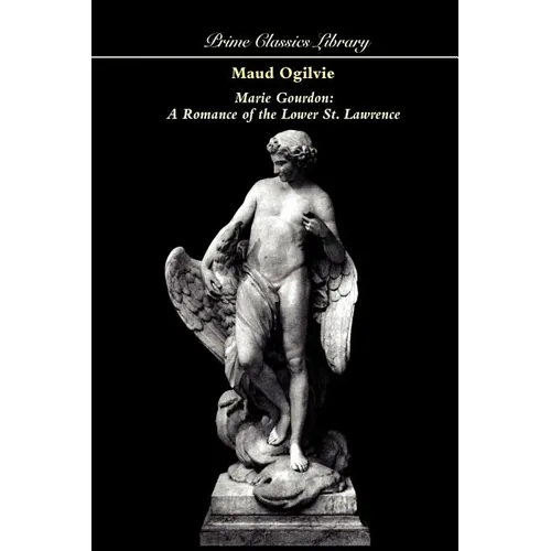 Marie Gourdon: A Romance of the Lower St. Lawrence