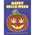Happy Hella Weed: A Halloween Cannabis Coloring Book for Adults - funny stoner gift ideas, marijuana pages to color