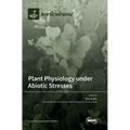 Plant Physiology under Abiotic Stresses