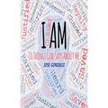 I Am: 10 Things God Says About Me