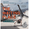 The Waiting Place: When Home Is Lost and a New One Not Yet Found