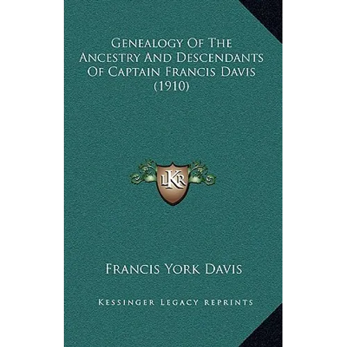 Genealogy Of The Ancestry And Descendants Of Captain Francis Davis (1910)