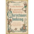 The Secret History of Christmas Baking: Recipes & Stories from Tomb Offerings to Gingerbread Boys