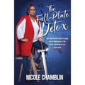 The Full-Plate Detox: The Time-Starved SHEro's Guide for Getting Back to the Top of Her Priority List Guilt Free!