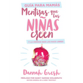 Mentiras Que Las Niñas Creen, Guía Para Mamás: Y La Verdad Que Las Hace Libres