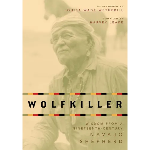 Wolfkiller Pod: Wisdom from a Nineteenth-Century Navajo Shephered