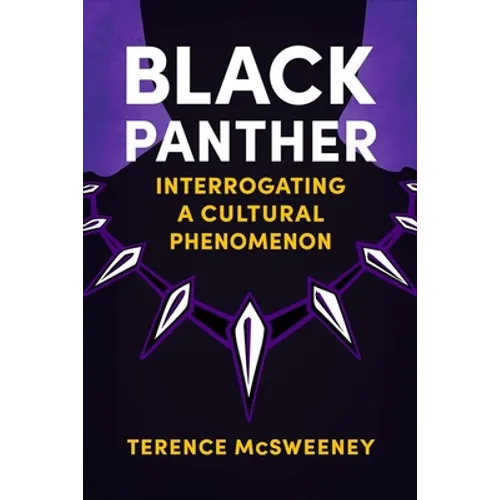 Black Panther: Interrogating a Cultural Phenomenon