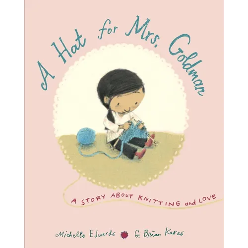 A Hat for Mrs. Goldman: A Story about Knitting and Love