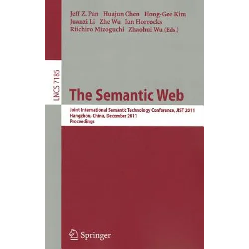 The Semantic Web: Joint International Semantic Technology Conference, Jist 2011, Hangzhou, China, December 4-7, 2011, Proceedings