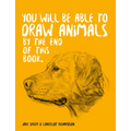 You Will Be Able to Draw Animals by the End of This Book