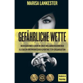 Gefährliche Wette: Mein geheimes Leben in einer milliardenschweren illegalen amerikanischen Sportwetten-Organisation