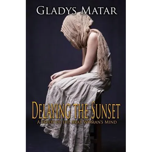 Delaying the Sunset: A Study of the Arab Woman's Mind
