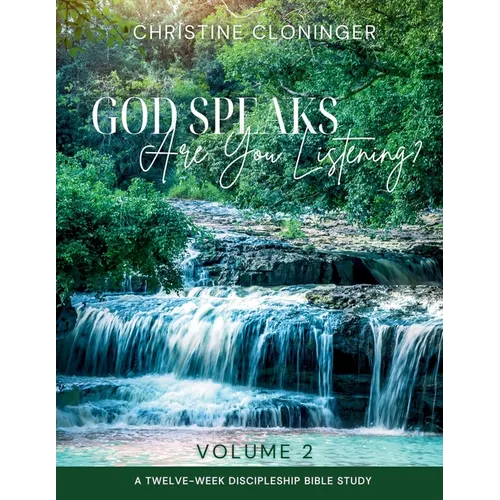 God Speaks, Are You Listening? - Volume 2: A Twelve Week Discipleship Bible Study